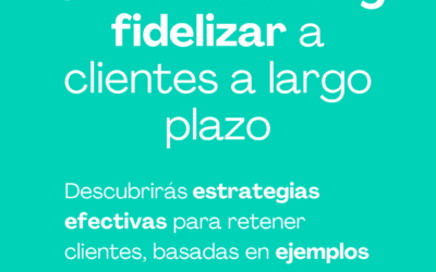 CÓMO RETENER A LOS CLIENTES Y FIDELIZARLOS A LARGO PLAZO