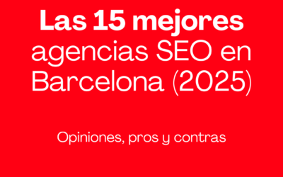 Las 15 mejores agencias SEO en Barcelona (2025): opiniones, pros y contras