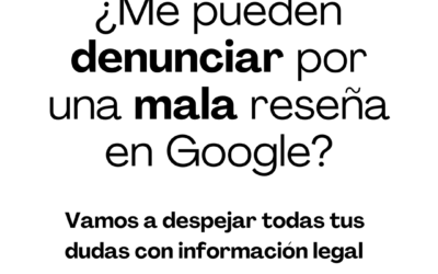 ¿Me pueden denunciar por una mala reseña en Google?