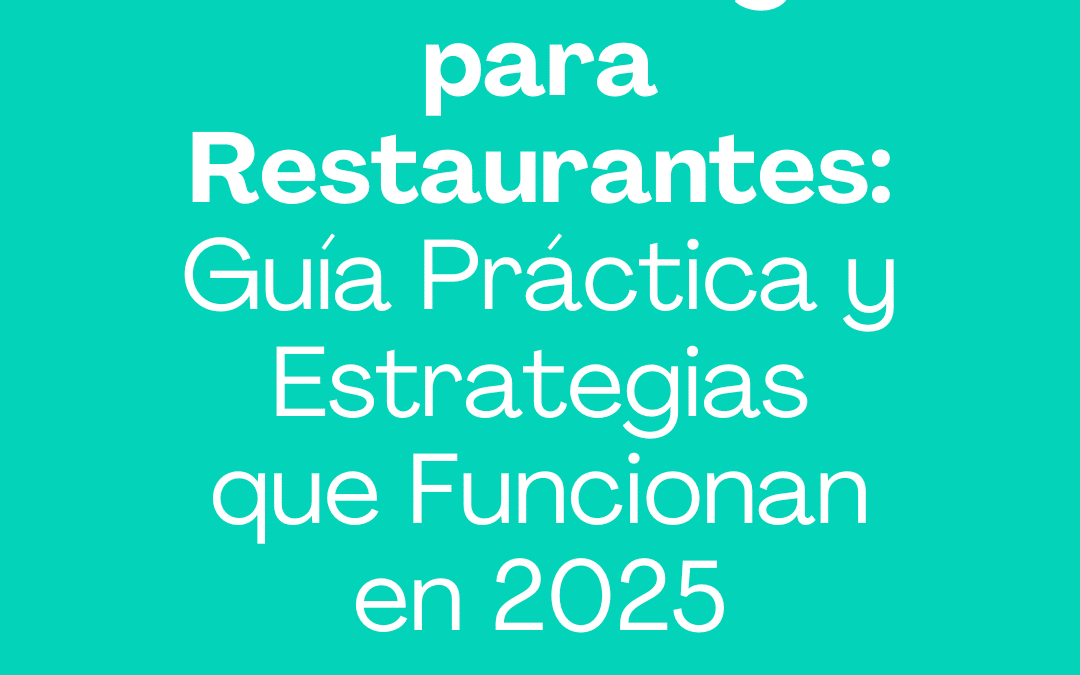 Marketing para Restaurantes: Guía Práctica y Estrategias que Funcionan en 2025
